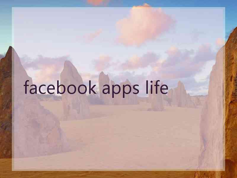 facebook apps life facebook apps life