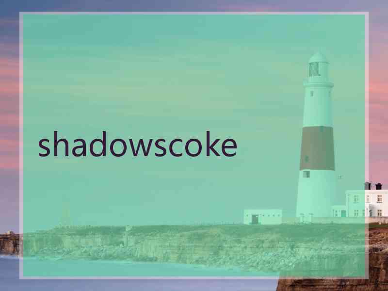 shadowscoke shadowscoke
