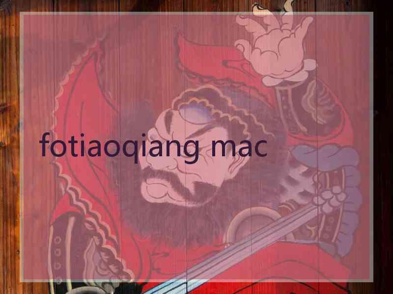 fotiaoqiang mac