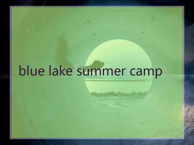 blue lake summer camp