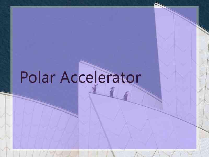 Polar Accelerator