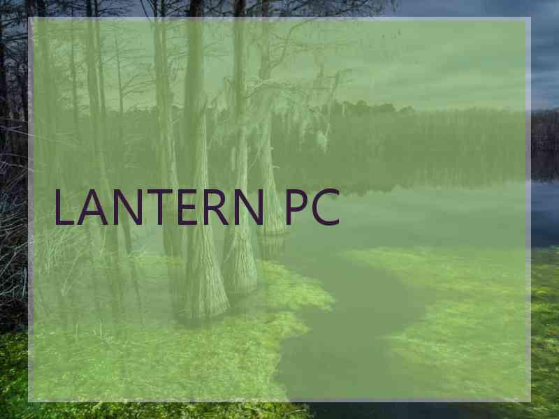 LANTERN PC
