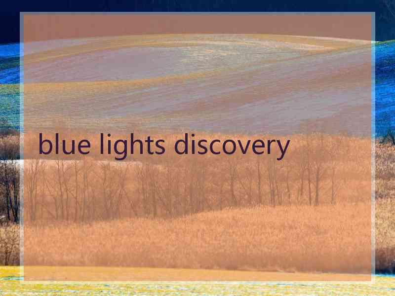 blue lights discovery
