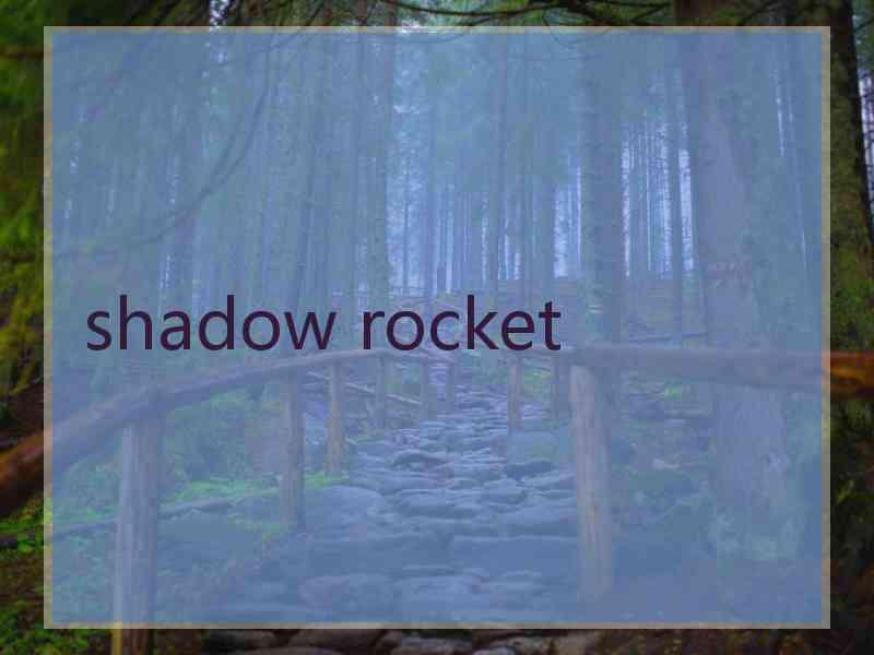 shadow rocket
