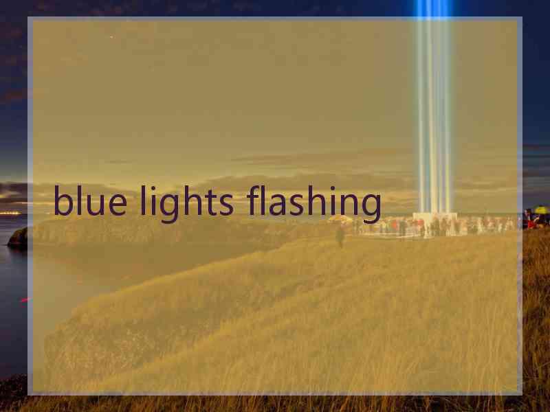 blue lights flashing
