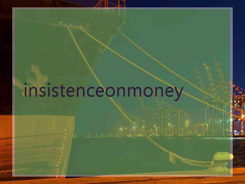 insistenceonmoney