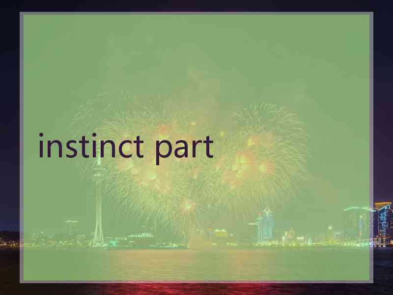instinct part