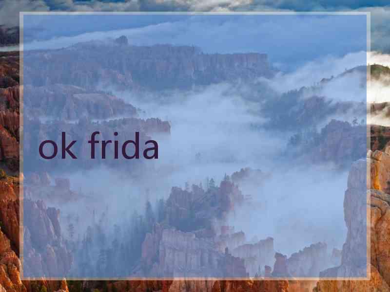 ok frida