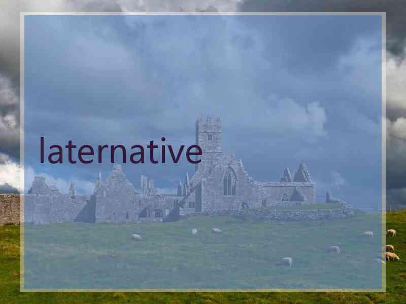 laternative