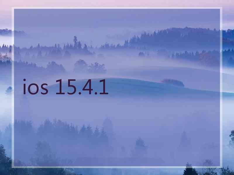 ios 15.4.1