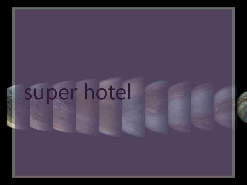 super hotel